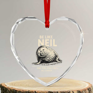 Be Like Neil the Seal One Ton Zero Chill All Chaos Heart Crystal Glass Ornament Sarcastic Viral Chaotic Elephant Seal Meme Life Advice TS02 Transparent Glass 3'' Heart Print Your Wear