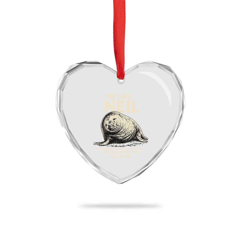 Be Like Neil the Seal One Ton Zero Chill All Chaos Heart Crystal Glass Ornament Sarcastic Viral Chaotic Elephant Seal Meme Life Advice TS02 Print Your Wear