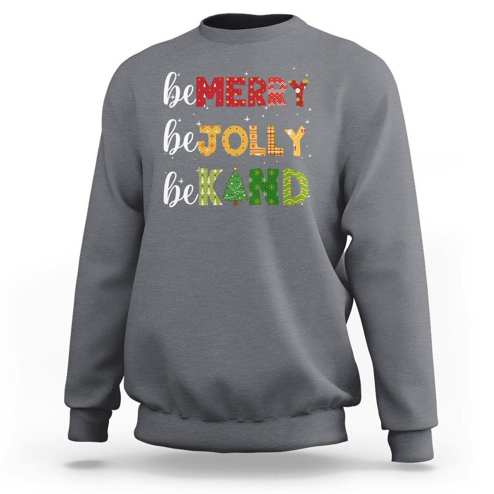Be Merry Be Jolly Be Kind Christmas Tree Xmas Decor Sweatshirt TS09 Charcoal Printyourwear