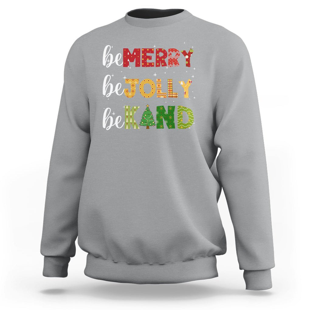 Be Merry Be Jolly Be Kind Christmas Tree Xmas Decor Sweatshirt TS09 Sport Gray Printyourwear
