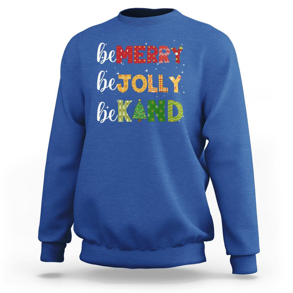Be Merry Be Jolly Be Kind Christmas Tree Xmas Decor Sweatshirt TS09 Royal Blue Printyourwear