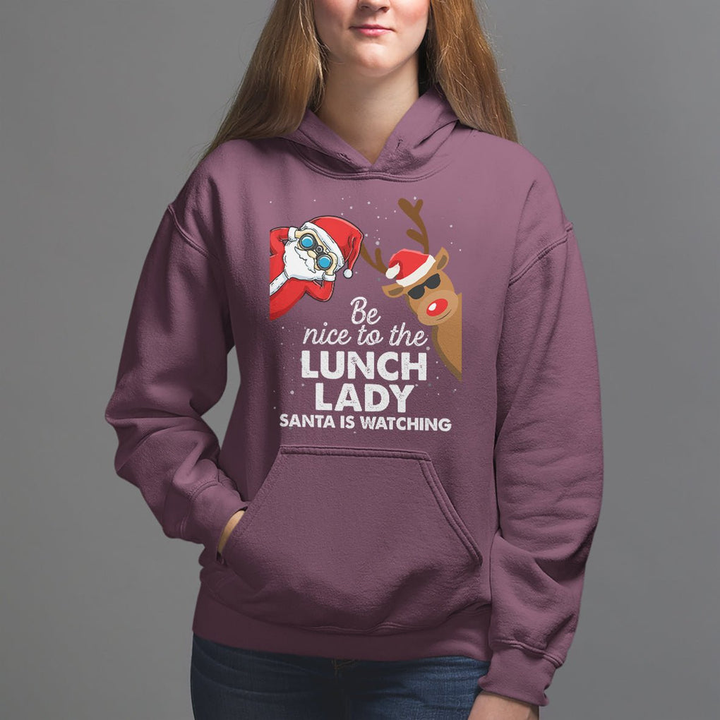 Be Nice To The Lunch Lady Santa Is Watching Funny Christmas Hoodie TS09 Printyourwear