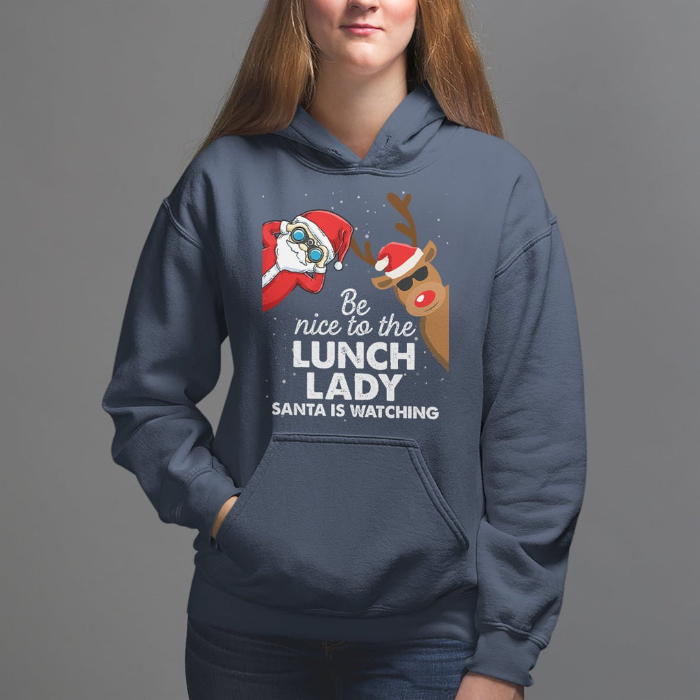 Be Nice To The Lunch Lady Santa Is Watching Funny Christmas Hoodie TS09 Printyourwear
