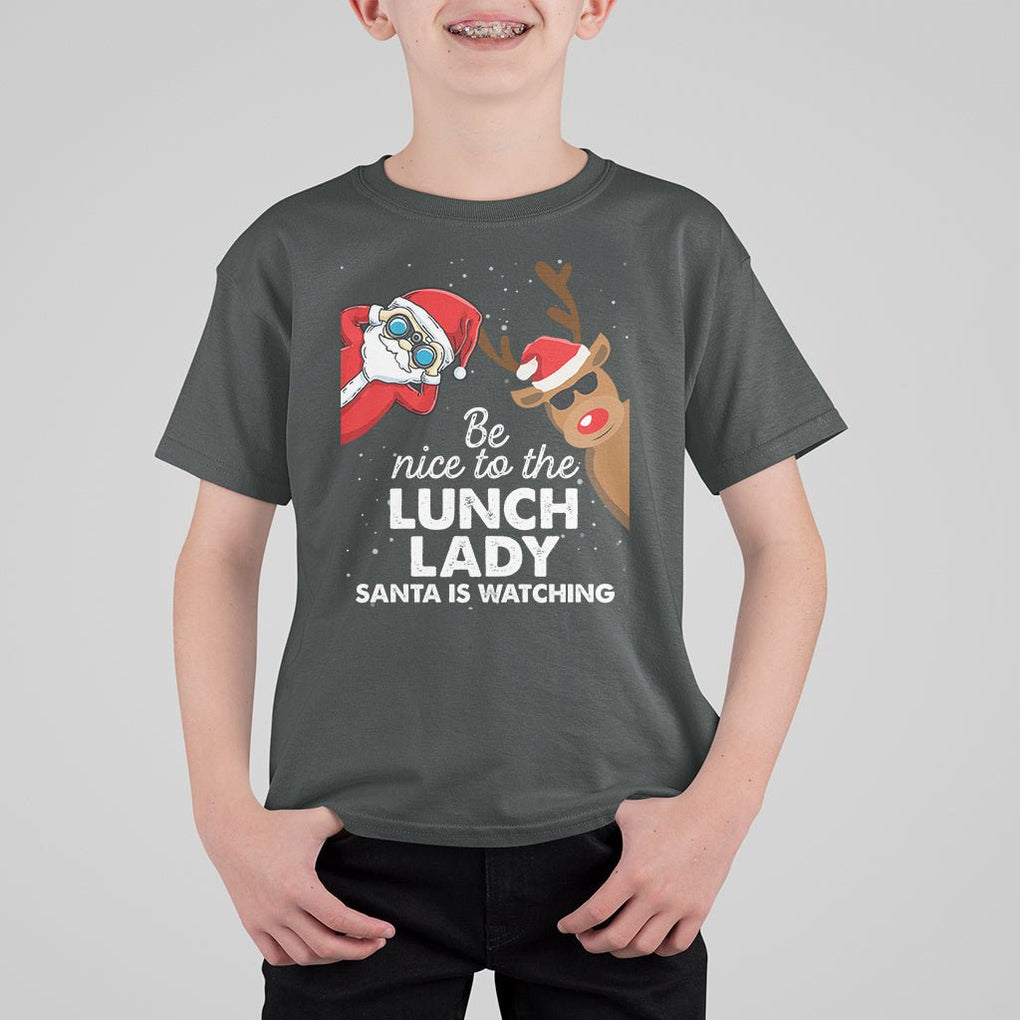 Be Nice To The Lunch Lady Santa Is Watching Funny Christmas T Shirt For Kid TS09 Printyourwear