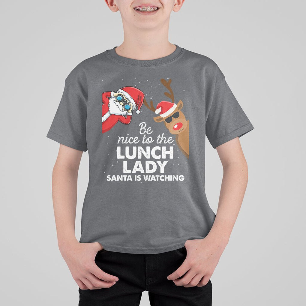 Be Nice To The Lunch Lady Santa Is Watching Funny Christmas T Shirt For Kid TS09 Printyourwear