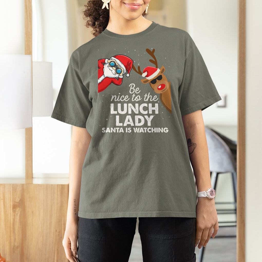 Be Nice To The Lunch Lady Santa Is Watching Funny Christmas T Shirt For Women TS09 Printyourwear