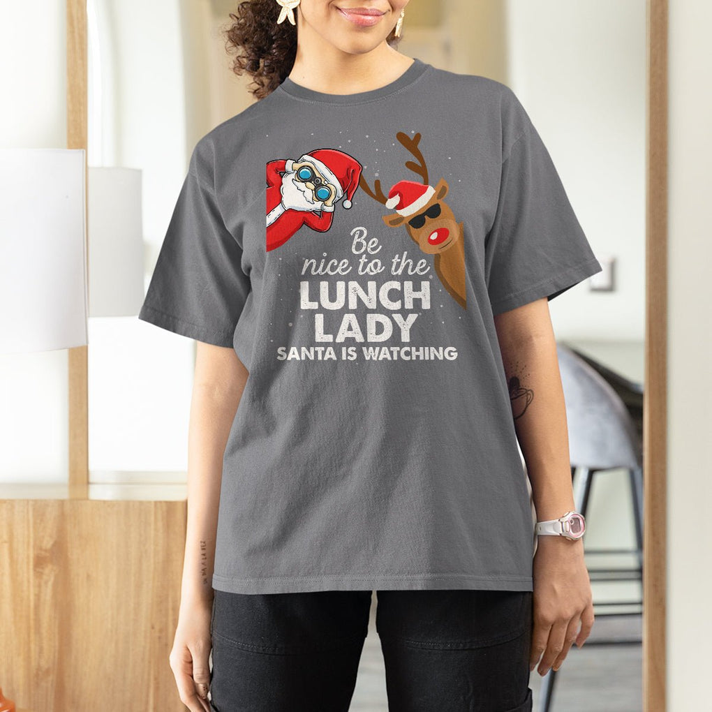 Be Nice To The Lunch Lady Santa Is Watching Funny Christmas T Shirt For Women TS09 Printyourwear