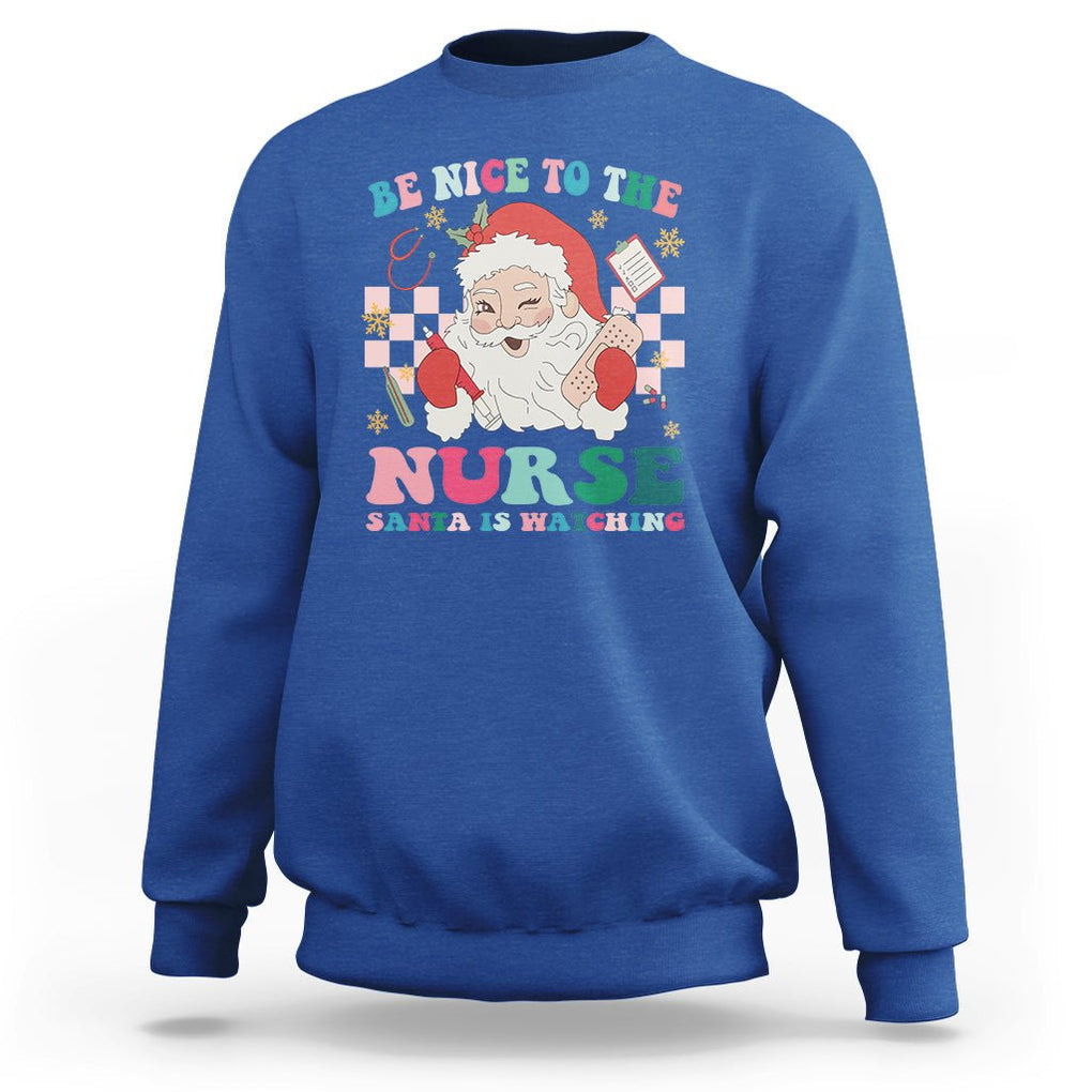 Be Nice To The Nurse Santa is Watching Christmas Sweatshirt TS09 Royal Blue Printyourwear