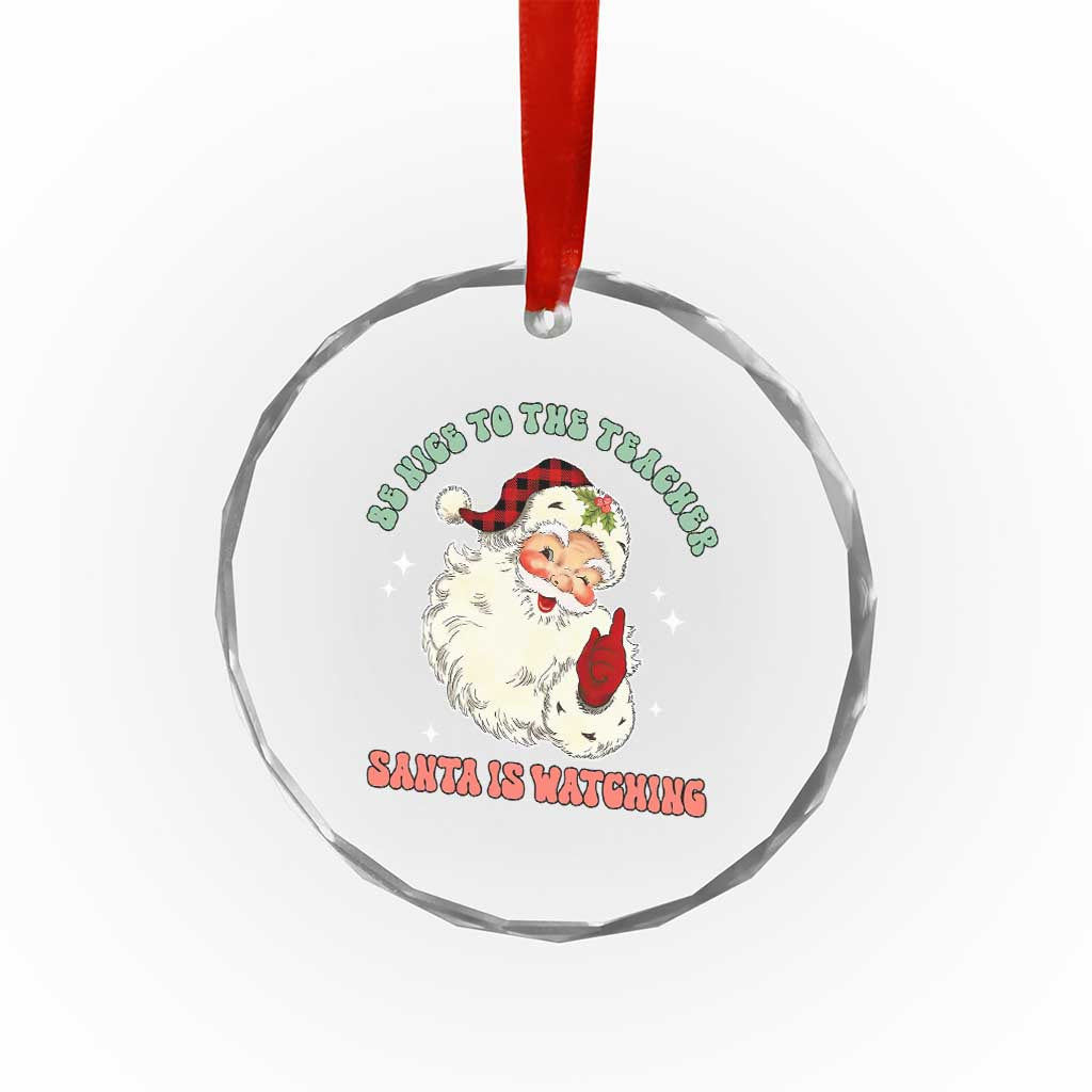 Be Nice To The Teacher Santa Is Watching Retro Groovy Christmas Crystal Glass Ornament TS02 Print Your Wear