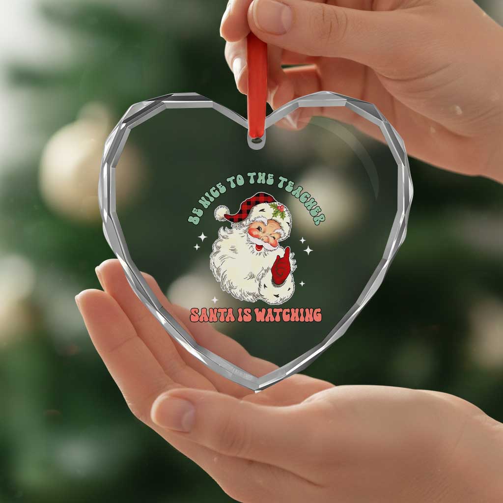 Be Nice To The Teacher Santa Is Watching Retro Groovy Christmas Heart Crystal Glass Ornament TS02 Print Your Wear