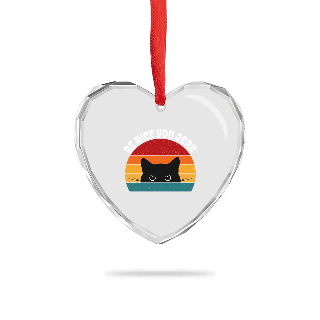Be Nice You Jerk Heart Crystal Glass Ornament Funny Cat Sarcastic Quote TS14 Print Your Wear