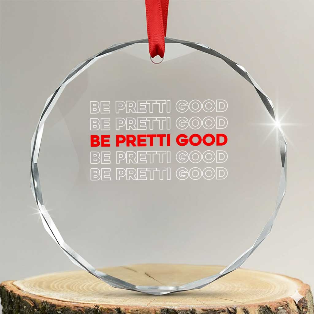 Be Pretti Good Crystal Glass Ornament Anti ICE Immigration Protest Human Rights TS14 Transparent Glass 3'' Circle Print Your Wear