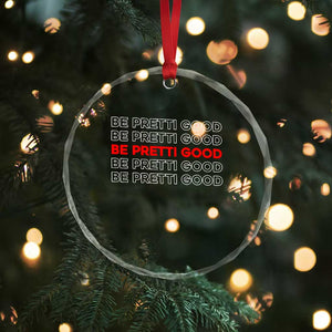 Be Pretti Good Crystal Glass Ornament Anti ICE Immigration Protest Human Rights TS14 Print Your Wear
