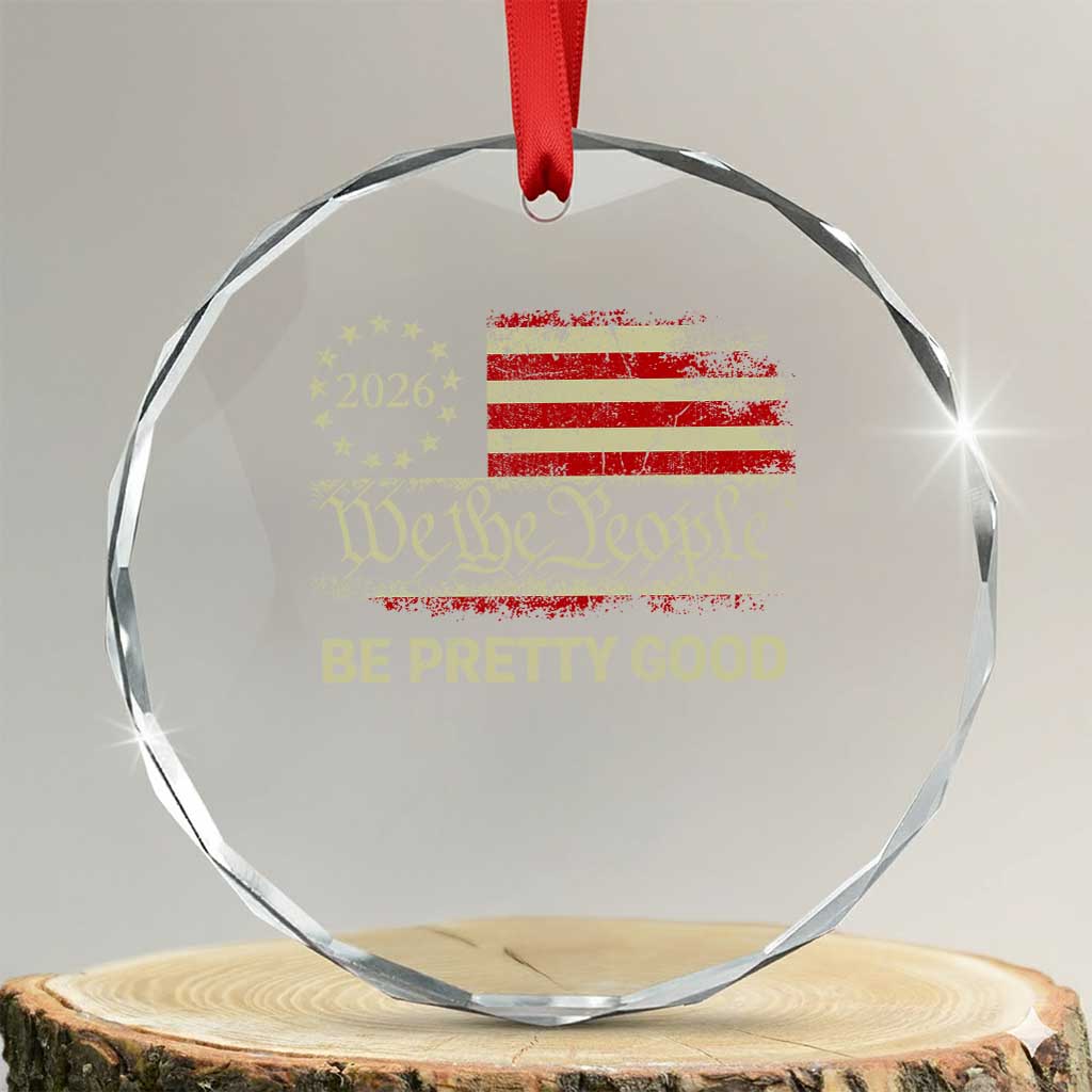 Be Pretti Good Crystal Glass Ornament Human Rights Protest Vintage Betsy Ross Flag TS11 Transparent Glass 3'' Circle Print Your Wear