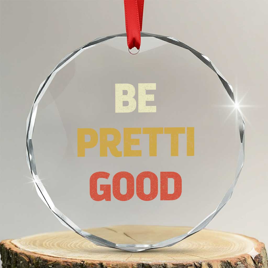 Be Pretti Good Crystal Glass Ornament Minneapolis 2026 Memorial Tribute TS11 Transparent Glass 3'' Circle Print Your Wear
