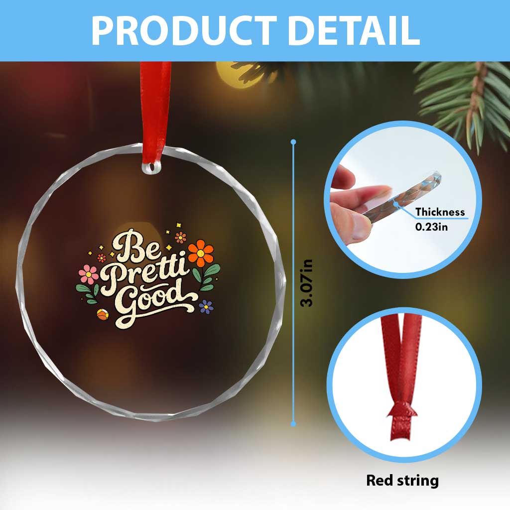 Be Pretti Good Floral Crystal Glass Ornament Retro Empowerment Statement TS02 Print Your Wear
