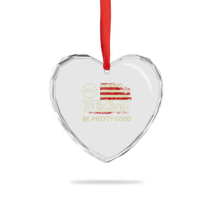 Be Pretti Good Heart Crystal Glass Ornament Human Rights Protest Vintage Betsy Ross Flag TS11 Print Your Wear