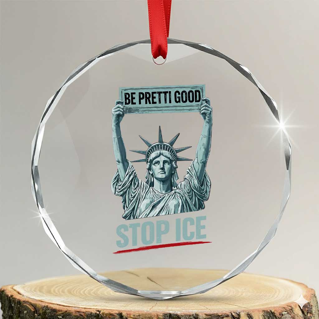 Be Pretti Good Stop Ice Crystal Glass Ornament Statue Of Liberty Minneapolis Protest TS11 Transparent Glass 3'' Circle Print Your Wear