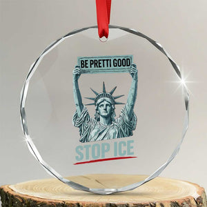 Be Pretti Good Stop Ice Crystal Glass Ornament Statue Of Liberty Minneapolis Protest TS11 Transparent Glass 3'' Circle Print Your Wear