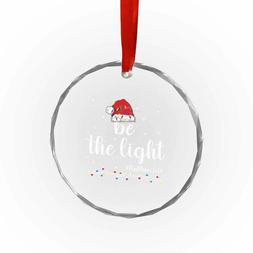 Be The Light Christmas Crystal Glass Ornament Christian Religious Bible Verse Santa Hat Pajama TS10 Print Your Wear