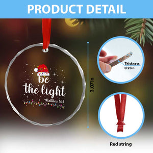 Be The Light Christmas Crystal Glass Ornament Christian Religious Bible Verse Santa Hat Pajama TS10 Print Your Wear