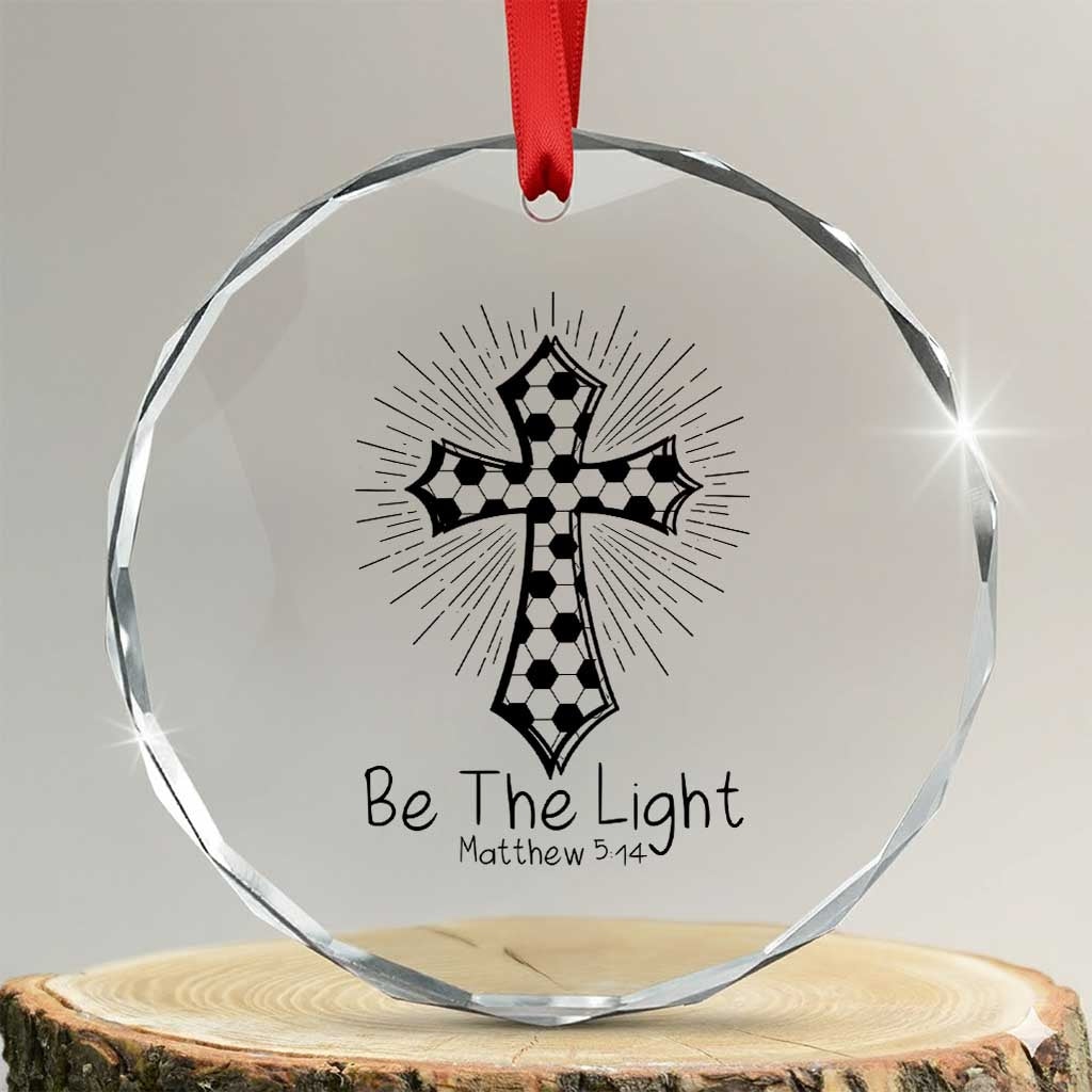 Be The Light Matthew 5 14 Crystal Glass Ornament Christian Soccer Faith Gift TS12 Transparent Glass 3'' Circle Print Your Wear