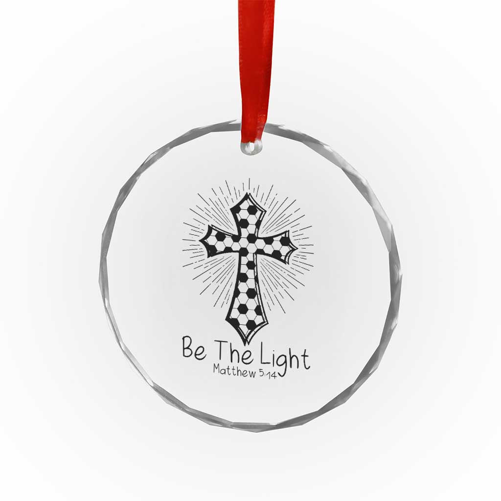Be The Light Matthew 5 14 Crystal Glass Ornament Christian Soccer Faith Gift TS12 Print Your Wear