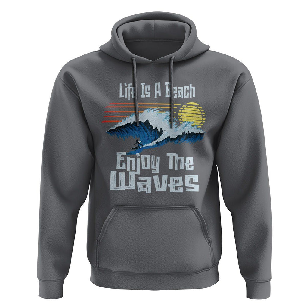 Beach Lover Hoodie Life's A Beach Enjoy The Waves Summer Vacation TS09 Charcoal Print Your Wear
