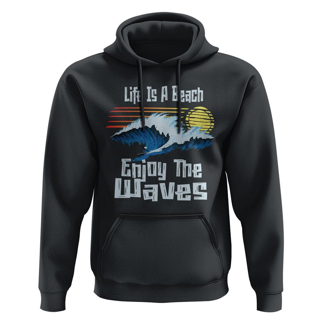 Beach Lover Hoodie Life's A Beach Enjoy The Waves Summer Vacation TS09 Black Print Your Wear