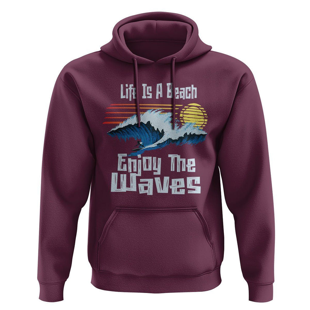 Beach Lover Hoodie Life's A Beach Enjoy The Waves Summer Vacation TS09 Maroon Print Your Wear