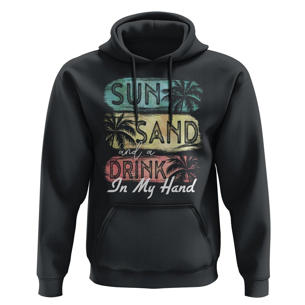 Beach Lover Hoodie Sun Sand and A Drink In My Hand Summer Vacation TS09 Black Print Your Wear