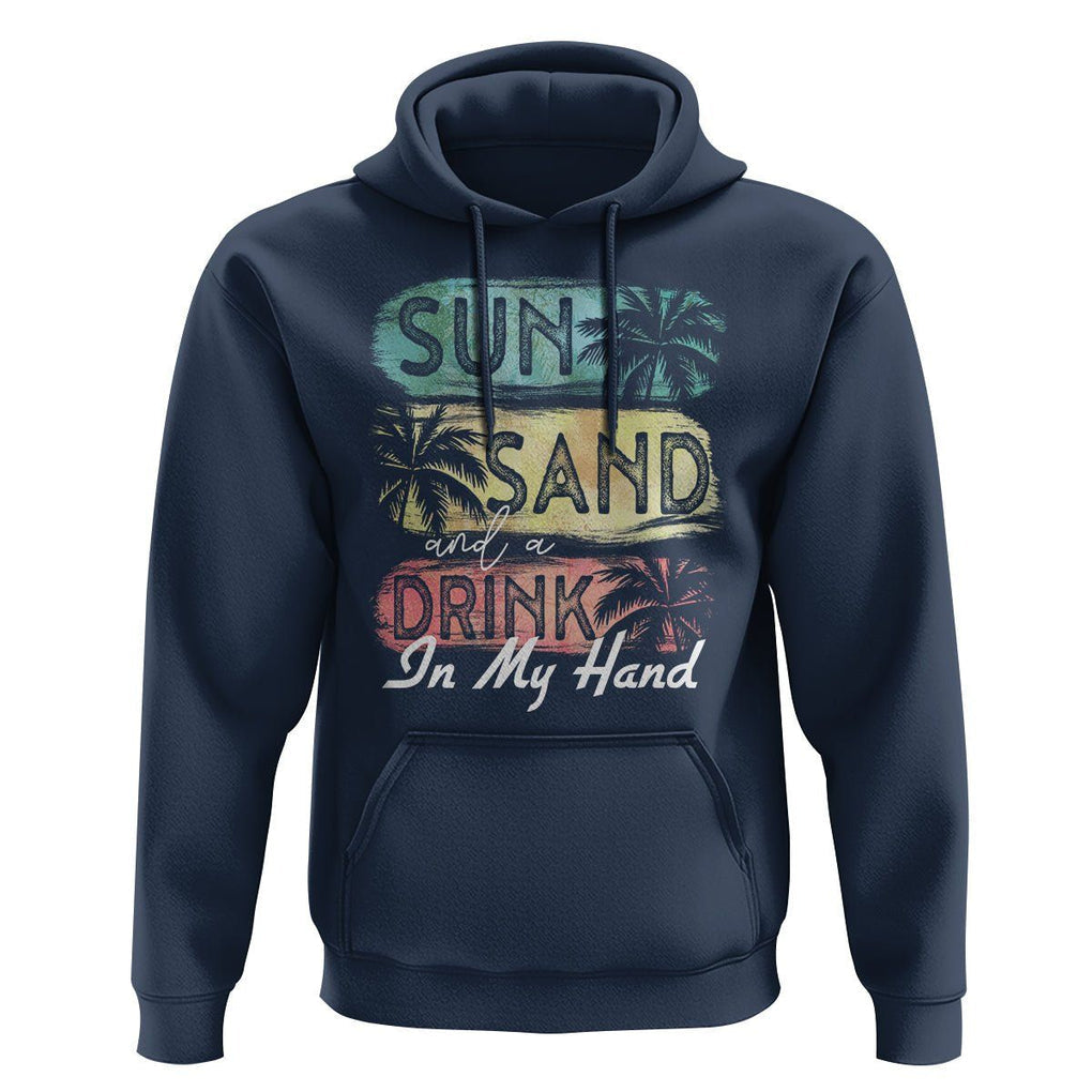 Beach Lover Hoodie Sun Sand and A Drink In My Hand Summer Vacation TS09 Navy Print Your Wear