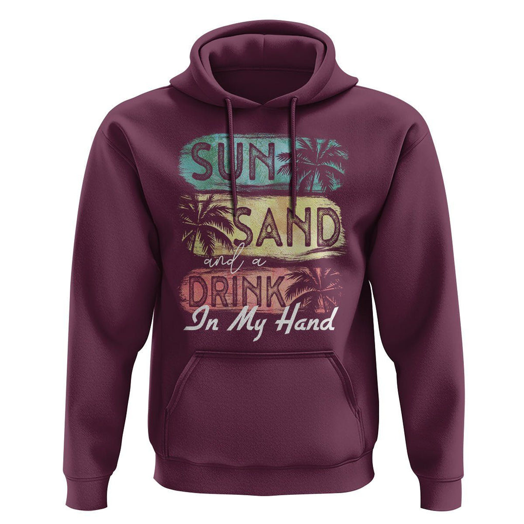 Beach Lover Hoodie Sun Sand and A Drink In My Hand Summer Vacation TS09 Maroon Print Your Wear
