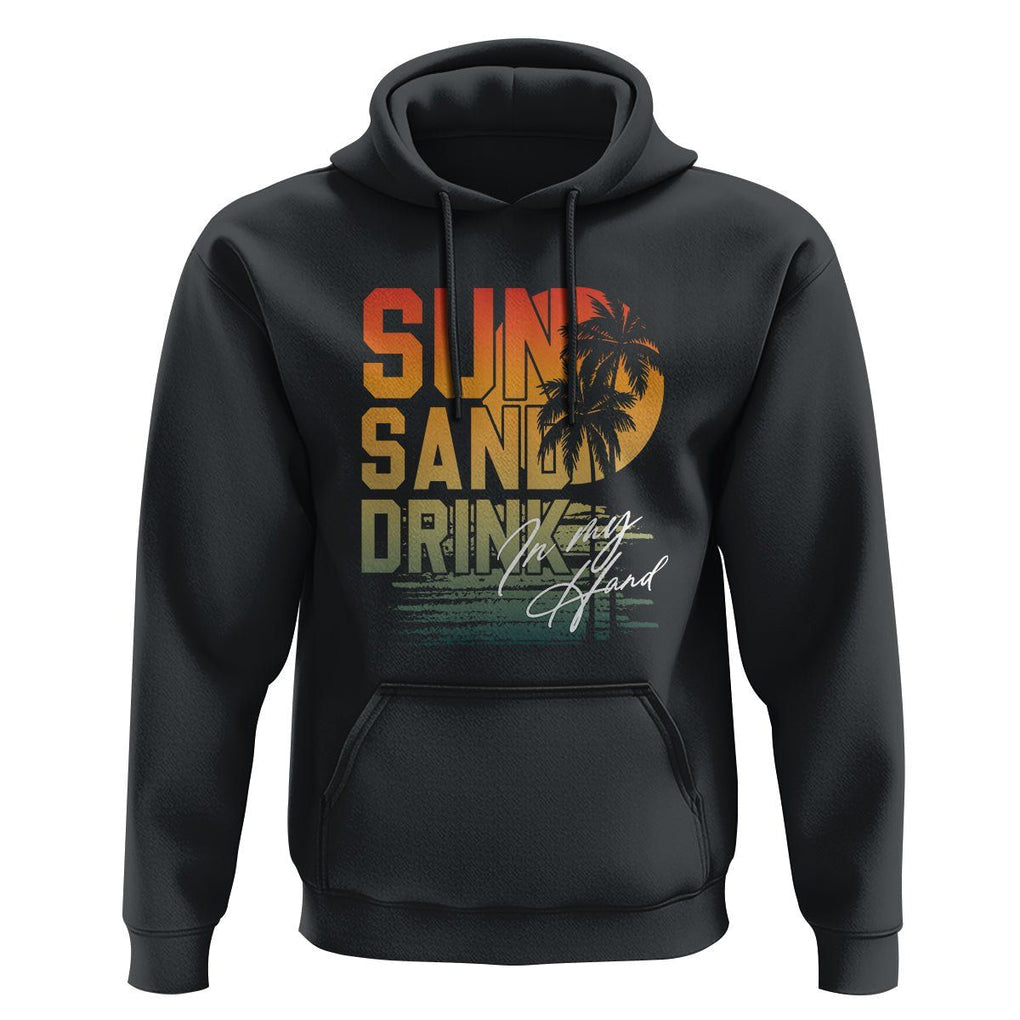 Beach Lover Hoodie Sun Sand and A Drink In My Hand Summer Vacation TS09 Black Print Your Wear