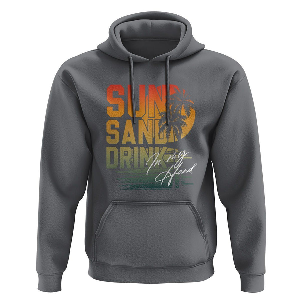 Beach Lover Hoodie Sun Sand and A Drink In My Hand Summer Vacation TS09 Charcoal Print Your Wear