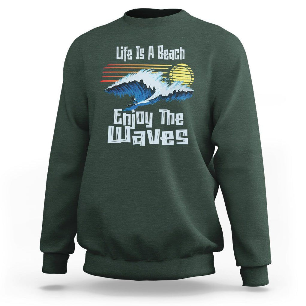 Beach Lover Sweatshirt Life's A Beach Enjoy The Waves Summer Vacation TS09 Dark Forest Green Print Your Wear