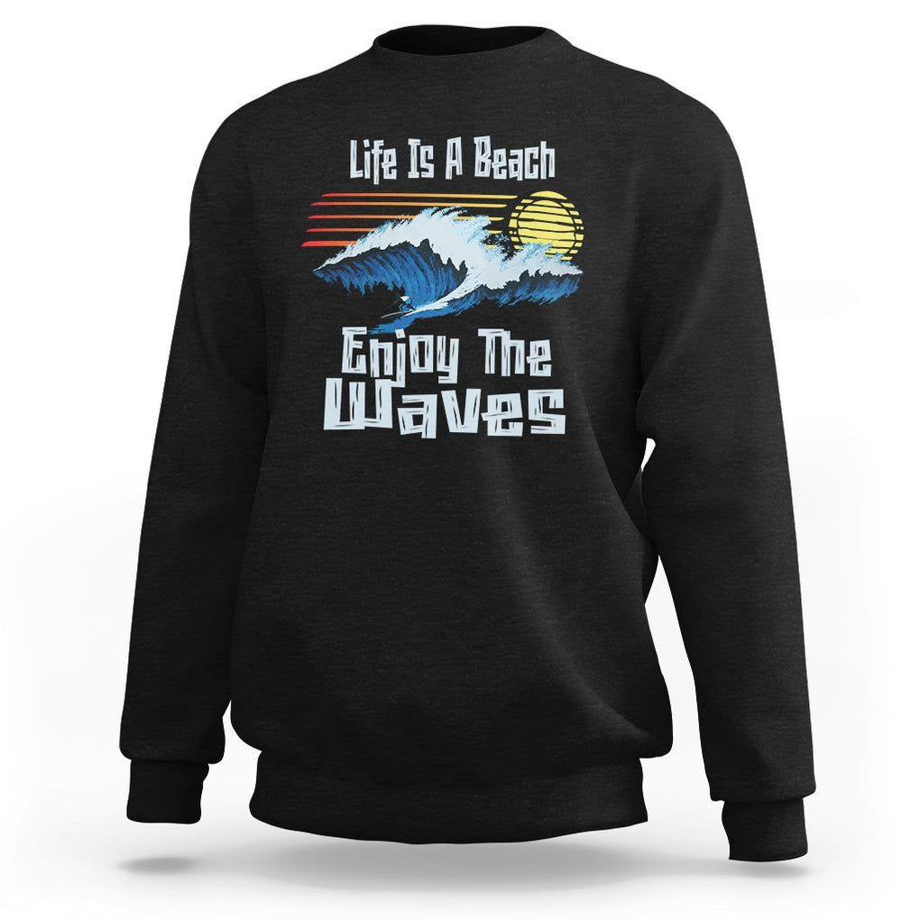 Beach Lover Sweatshirt Life's A Beach Enjoy The Waves Summer Vacation TS09 Black Print Your Wear