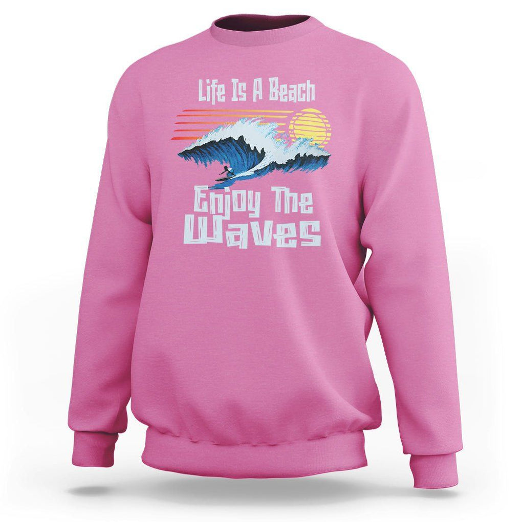 Beach Lover Sweatshirt Life's A Beach Enjoy The Waves Summer Vacation TS09 Azalea Print Your Wear