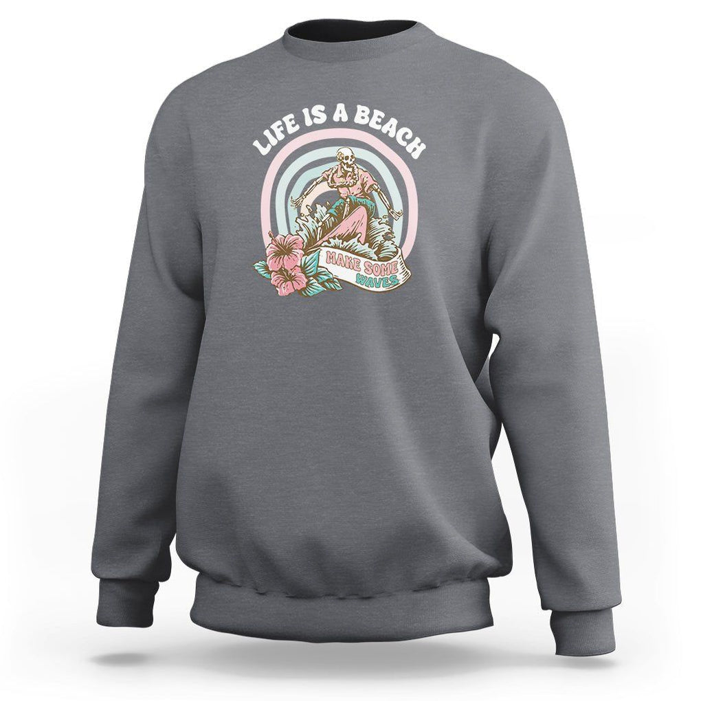 Beach Lover Sweatshirt Life's A Beach Make Some Waves Summer Vacation TS09 Charcoal Print Your Wear