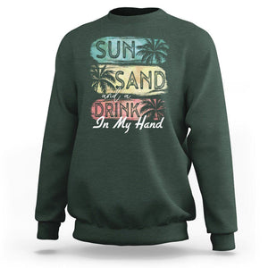 Beach Lover Sweatshirt Sun Sand and A Drink In My Hand Summer Vacation TS09 Dark Forest Green Print Your Wear