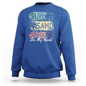 Beach Lover Sweatshirt Sun Sand and A Drink In My Hand Summer Vacation TS09 Royal Blue Print Your Wear