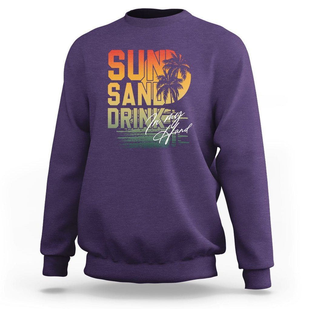Beach Lover Sweatshirt Sun Sand and A Drink In My Hand Summer Vacation TS09 Purple Print Your Wear