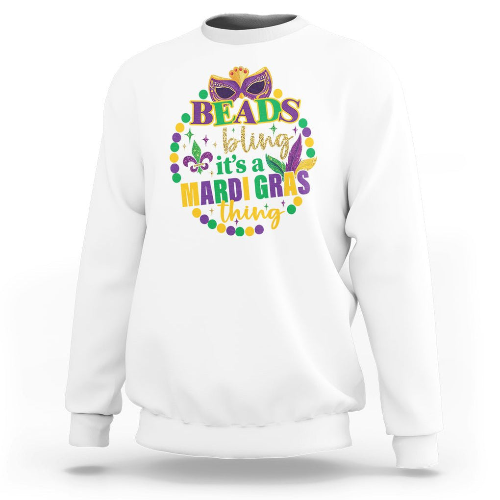 Beads And Bling It's A Mardi Gras Thing Sweatshirt TS09 White Printyourwear