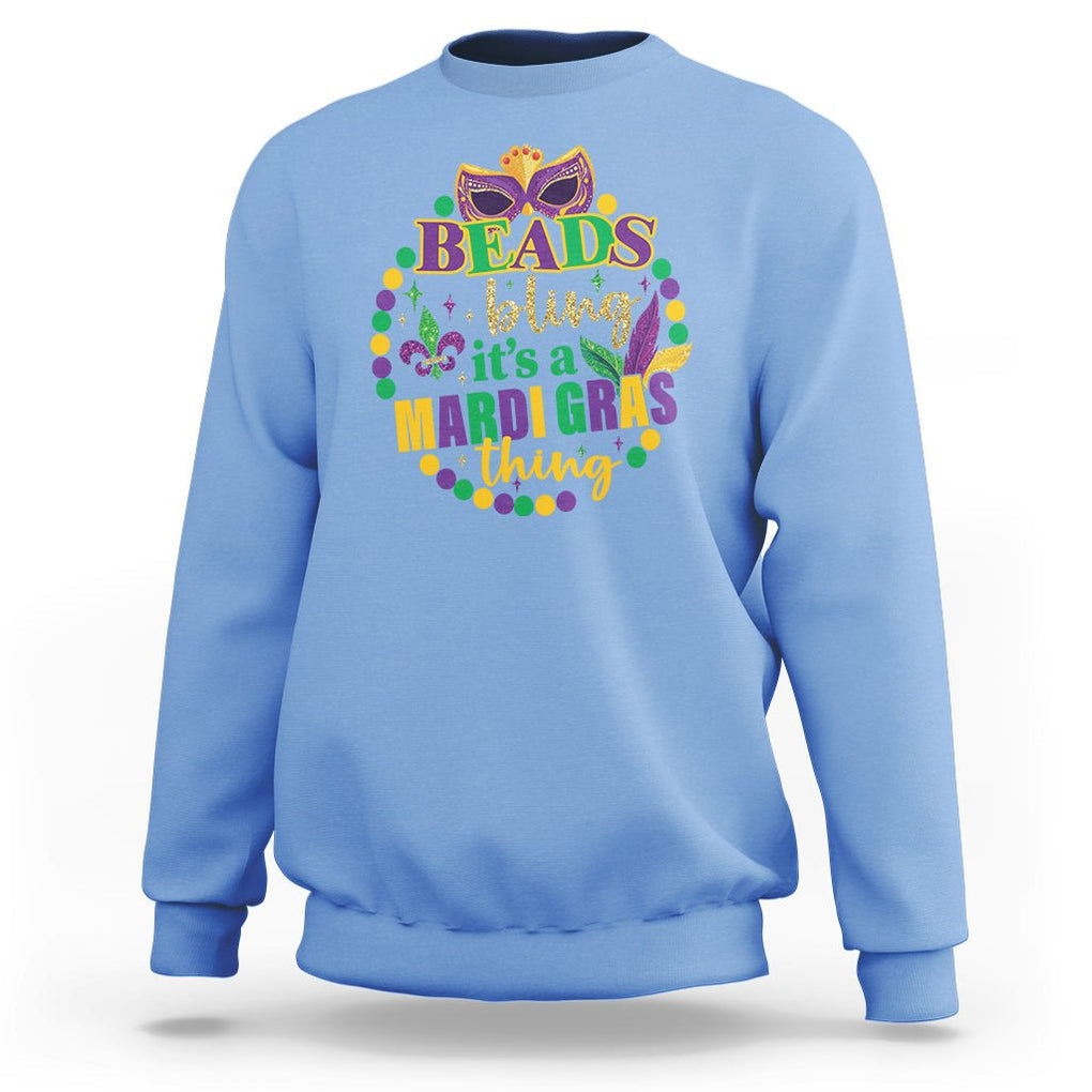 Beads And Bling It's A Mardi Gras Thing Sweatshirt TS09 Carolina Blue Printyourwear