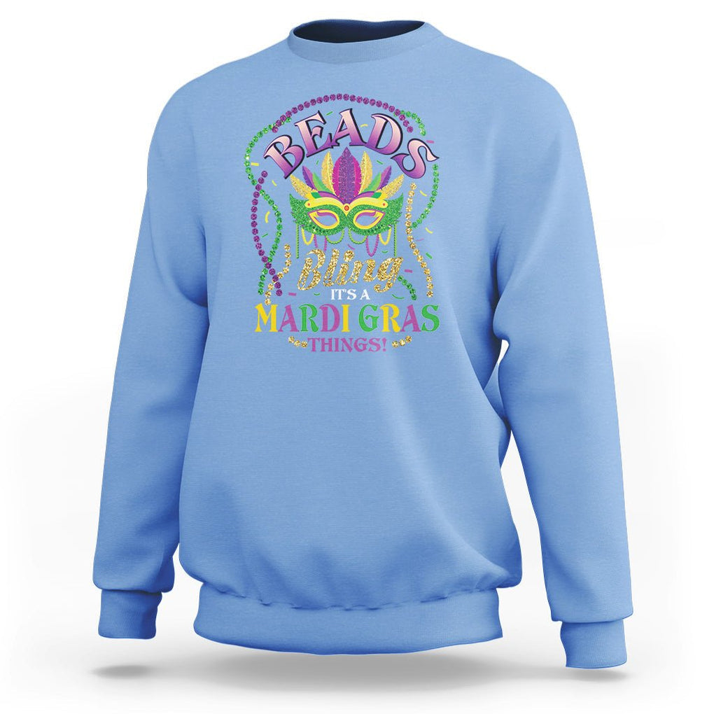 Beads And Bling It's A Mardi Gras Thing Sweatshirt TS09 Carolina Blue Printyourwear