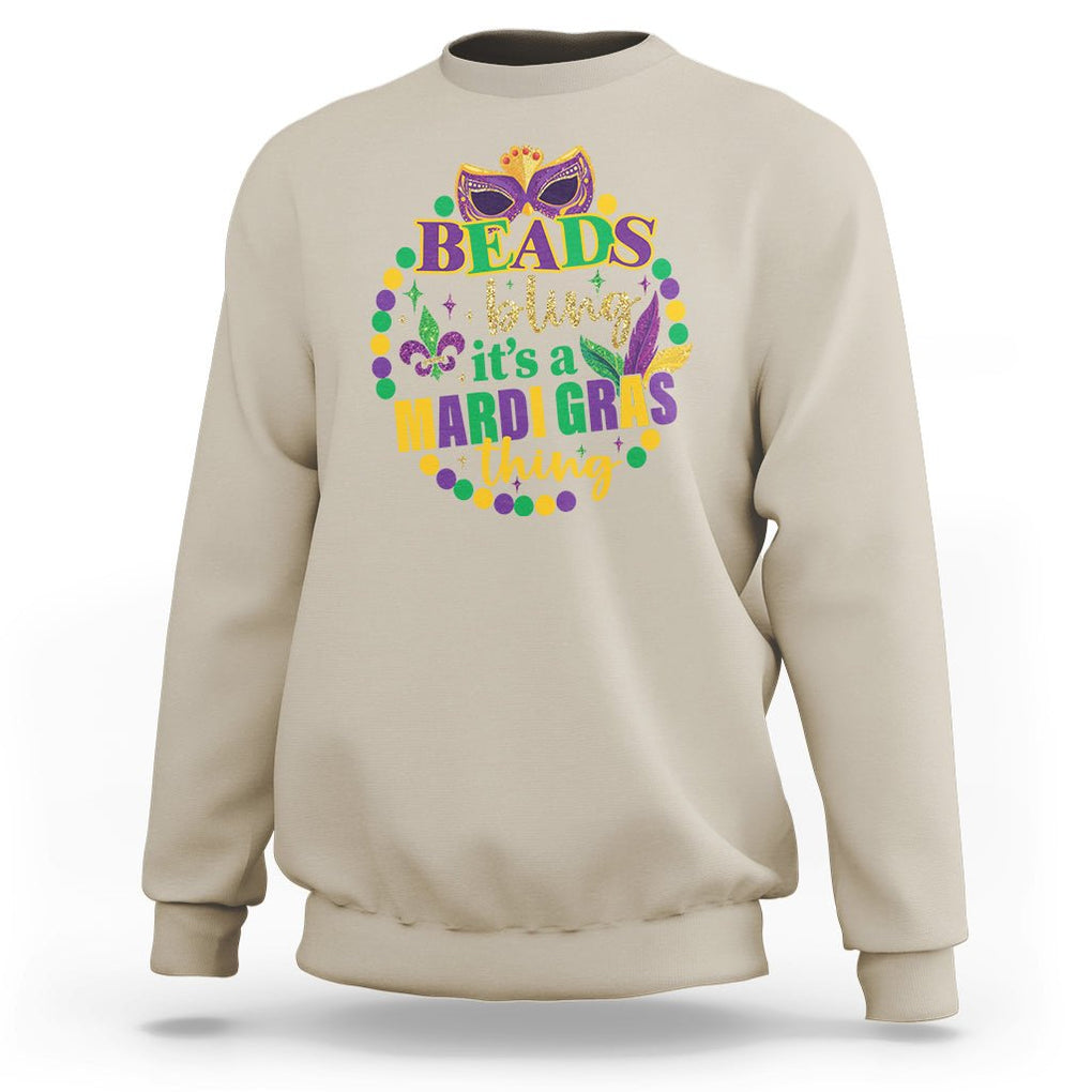 Beads And Bling It's A Mardi Gras Thing Sweatshirt TS09 Sand Printyourwear