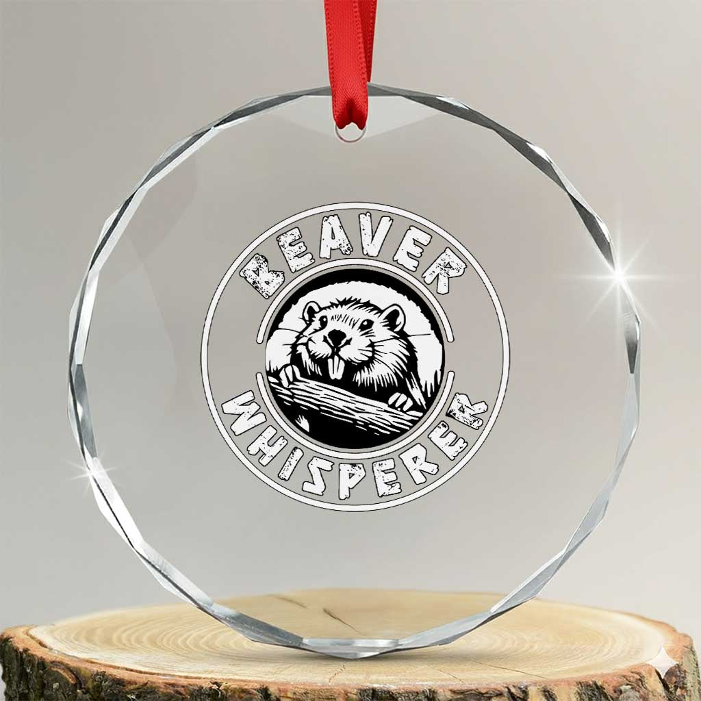 Beaver Whisperer Crystal Glass Ornament Funny Wildlife Lover Nature Humor TS02 Transparent Glass 3'' Circle Print Your Wear
