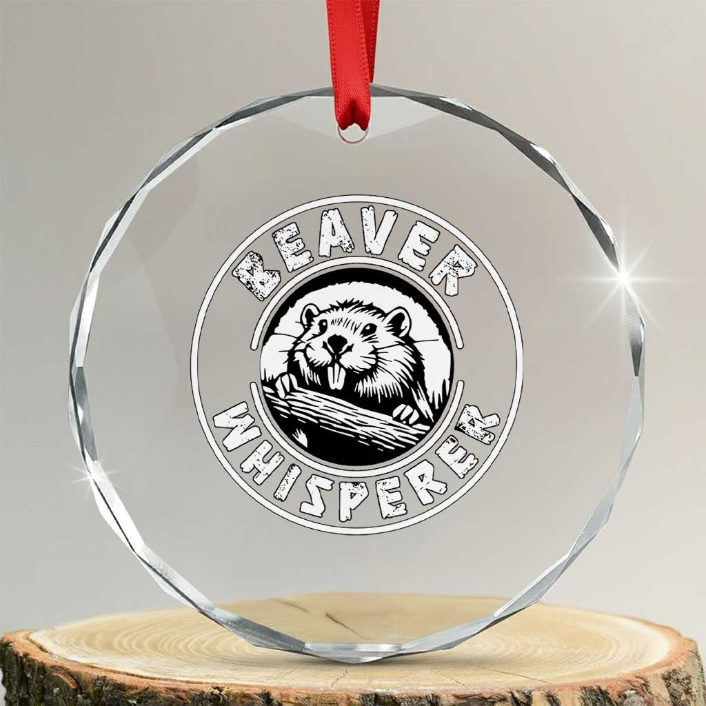 Beaver Whisperer Crystal Glass Ornament Funny Wildlife Lover Nature Humor TS02 Transparent Glass 3'' Circle Print Your Wear
