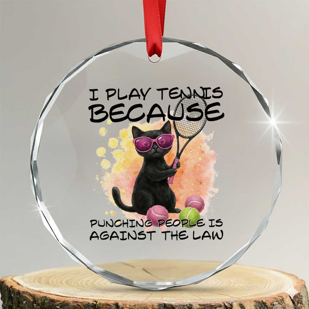 Because Punching People Is Against The Law Crystal Glass Ornament Funny Tennis Cat Gift TS12 Transparent Glass 3'' Circle Print Your Wear