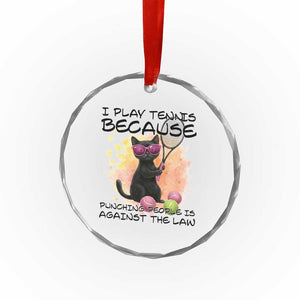 Because Punching People Is Against The Law Crystal Glass Ornament Funny Tennis Cat Gift TS12 Print Your Wear